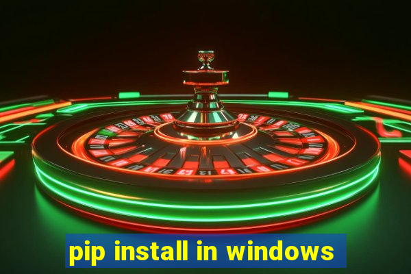 pip install in windows